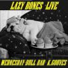 Lazy Bones Live